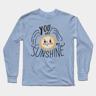 You are my sunshine Long Sleeve T-Shirt